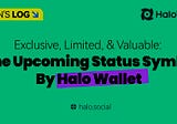 Captain’s Log #3: Exclusive, Limited, & Valuable — The Upcoming Status Symbol By Halo Wallet
