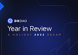 DXdao’s 2022 Year in Review