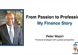 From Passion to Profession: My Finance Story — In conversation with Peter Waziri