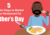 5 Simple Steps to Market Your Restaurant for Father’s Day