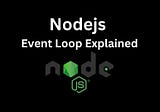 Node.js Event Loop Explained: Understanding the Core of Asynchronous Programming