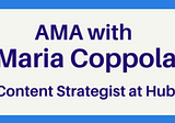 AMA with Maria Coppola, Content Strategist HubSpot