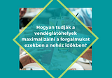 Hogyan tudják a vendéglátóhelyek maximalizálni a forgalmukat ezekben a nehéz időkben?