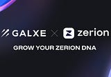 Zerion x Galxe: Grow Your OnchainDNA