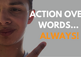 Actions Over Words… Always!