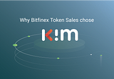 Why Bitfinex Token Sales chose K.im?