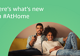 Here’s what’s new on #AtHome this week (May 4th)