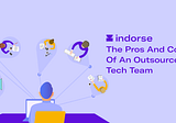 The Pros And Cons Of An Outsourced Tech Team