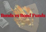 Bonds vs. Bond Funds: A Primer