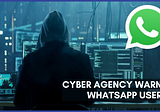 Cyber Agency Warns WhatsApp Users