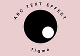 How to create arc text effect in Figma