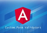 Custom form validators in Angular