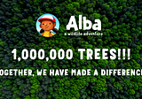 Together, we have planted One Million Trees with Alba: A Wildlife Adventure!