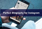 Write the Perfect Biography for your Instagram Profile