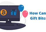 Easily Save and Gift Bitcoin To The Ones You Love — Nested