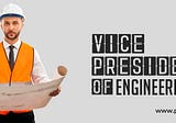 Leadership in Engineering: Exploring the Responsibilities of a Vice President of Engineering