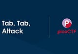 PicoCTF picoGym Practice Challenges | Tab Tab Attack