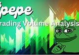 $PEPE Trading Volume Analysis