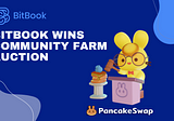 Breaking! BitBook Wins Community Farm Auction on PanCakeSwap