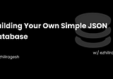 Building Your own Simple JSON Database
