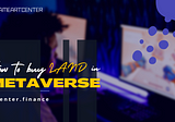 How To Buy Land In The Metaverse?