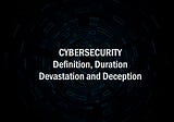 Cybersecurity: Definition, Duration, Devastation and Deception, Simon Smith eVestigator— Cyber…