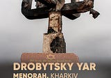 Drobytsky Yar Menorah — as a symbol of Ukrainian invincibility in this war