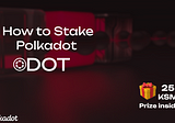 How to Stake Polkadot (DOT) via the Portal - Staking.Polkadot.Network