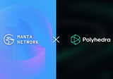 Manta Network and Polyhedra Network Partnership: Transforming Blockchain with zkBridge, Fast…
