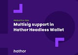 Multisig support in the Headless Wallet