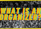 What Is An Organizer?