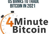 👉US Banks To Trade Bitcoin In 2021