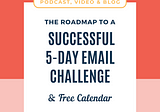 The Roadmap to a Successful 5-Day Email Challenge