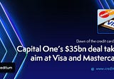 Capital One’s $35 Billion Deal: A Prelude to the Credit Card War?