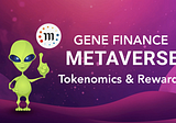 Gene Finance on Metaverse: Tokenomics and Rewards