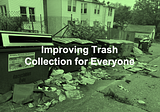 Talking Trash — Improving Trash Collection for Everyone