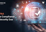 HIPAA. The Compliance & Security Duo.