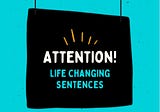 Life Changing Sentences