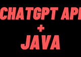 How to Use the ChatGPT API with Java