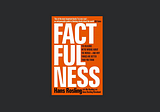 Book Sips #59 — ‘Factfulness’ by Hans Rosling, with Ola Rosling and Anna Rosling Rönnlund