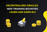 Decentralized Oracles: New Training Bounties — SGX & more. Learn and Earn RLC!