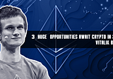 3 ‘HUGE’ opportunities await crypto in 2023: Vitalik Buterin