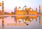 Visit Pakistan: Pakistan Travel Guide 🗺️🇵🇰🛫