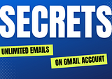 Unlimited Emails in Your Gmail Account