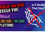 Low Code / No Code Platforms: What No One Tells You