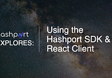 Using the Hashport SDK & React Client