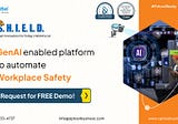 Shield — GenAI enabled platform to automate workplace safety.