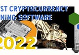 Best Cryptocurrency Mining Software 2022
