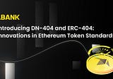 Introducing DN-404 and ERC-404: Innovations in Ethereum Token Standards