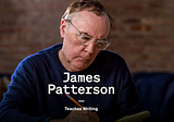 Masterclass review #3: James Patterson teaches writing